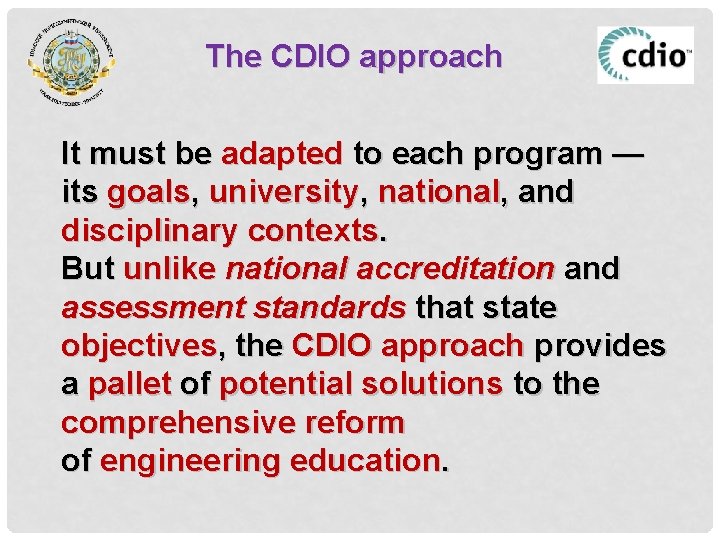 The CDIO approach It must be adapted to each program — its goals, university,