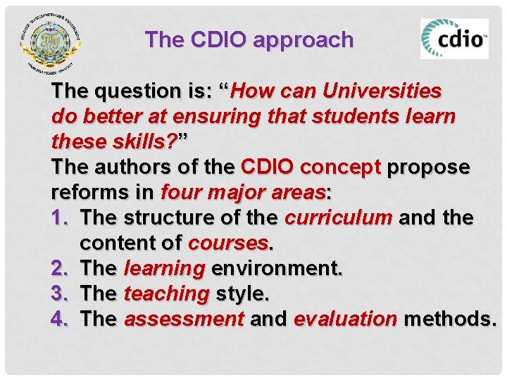 The CDIO approach The question is: “How can Universities do better at ensuring that