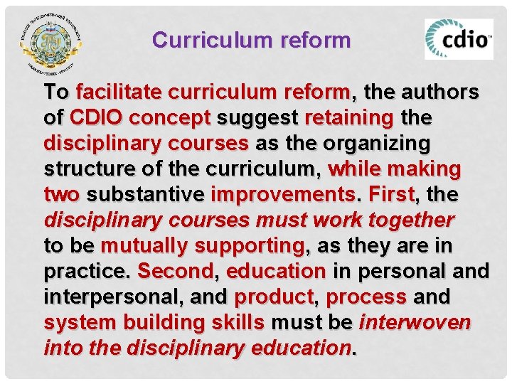 Curriculum reform To facilitate curriculum reform, the authors of CDIO concept suggest retaining the