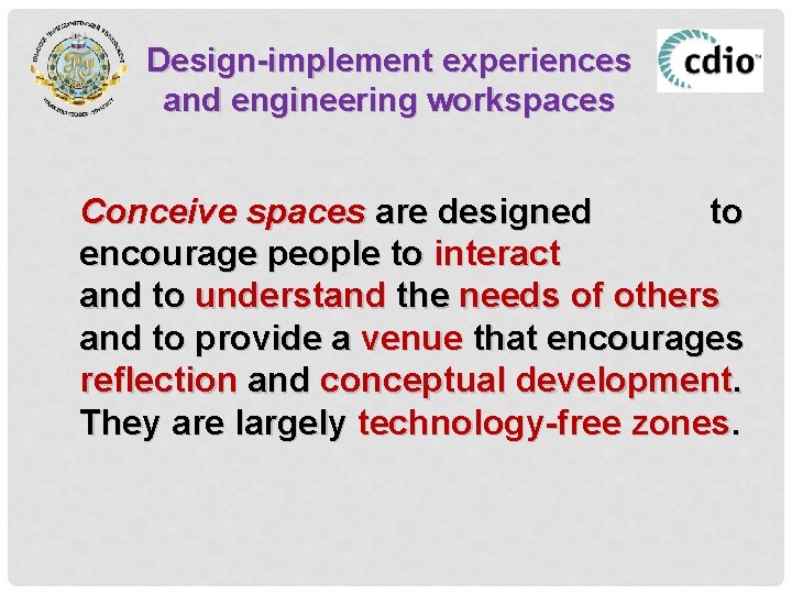 Design-implement experiences and engineering workspaces Conceive spaces are designed to encourage people to interact