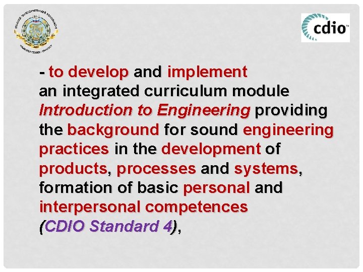 - to develop and implement an integrated curriculum module Introduction to Engineering providing the