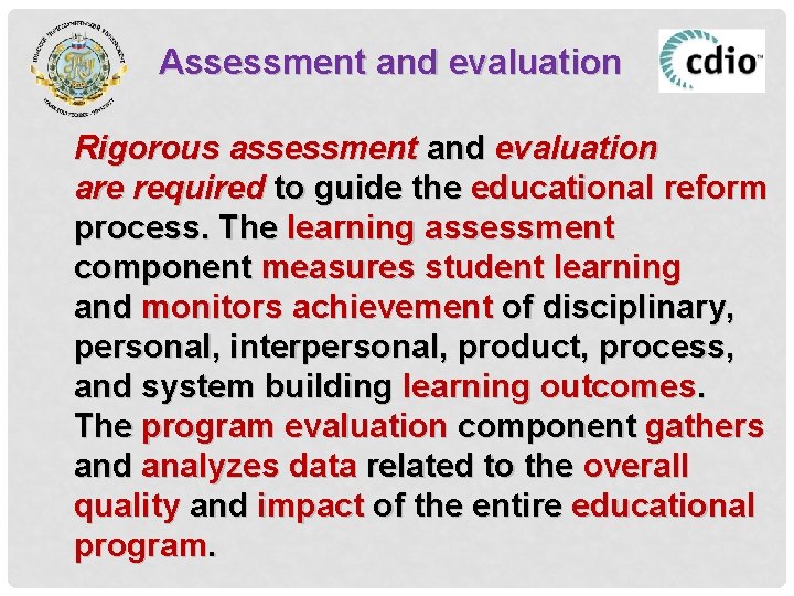 Assessment and evaluation Rigorous assessment and evaluation are required to guide the educational reform