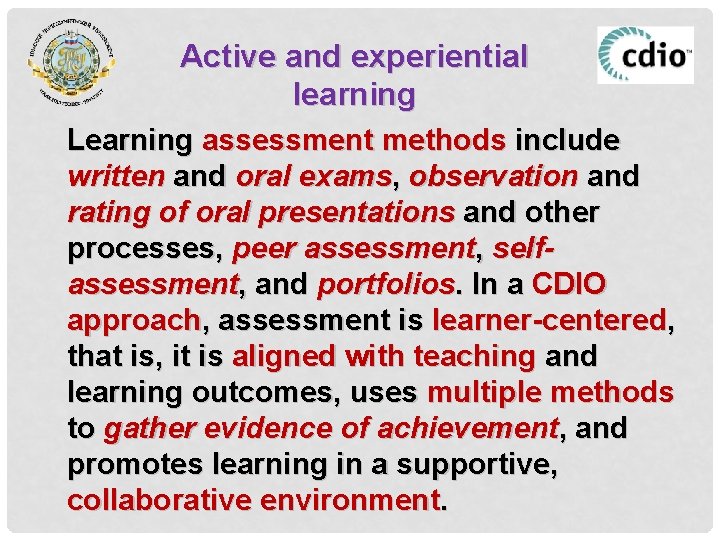 Active and experiential learning Learning assessment methods include written and oral exams, observation and