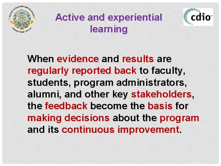 Active and experiential learning When evidence and results are regularly reported back to faculty,