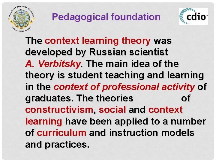 Pedagogical foundation The context learning theory was developed by Russian scientist A. Verbitsky. The