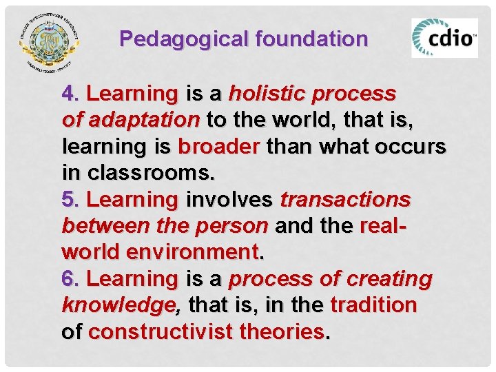 Pedagogical foundation 4. Learning is a holistic process of adaptation to the world, that