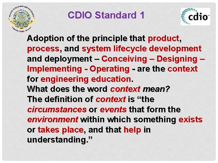 CDIO Standard 1 Adoption of the principle that product, process, and system lifecycle development