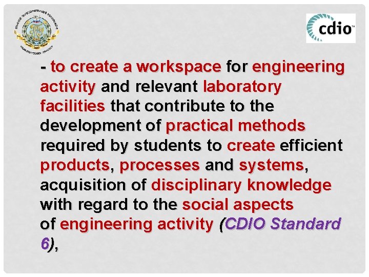 - to create a workspace for engineering activity and relevant laboratory facilities that contribute