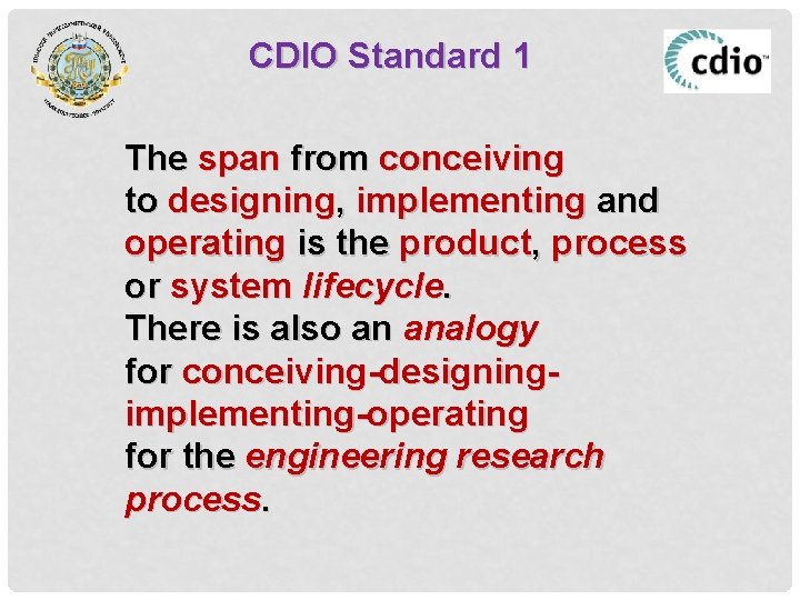 CDIO Standard 1 The span from conceiving to designing, implementing and operating is the