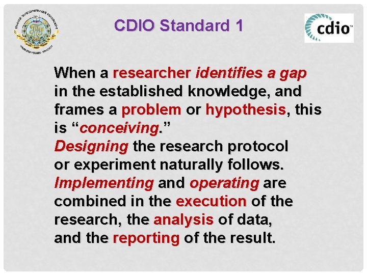 CDIO Standard 1 When a researcher identifies a gap in the established knowledge, and