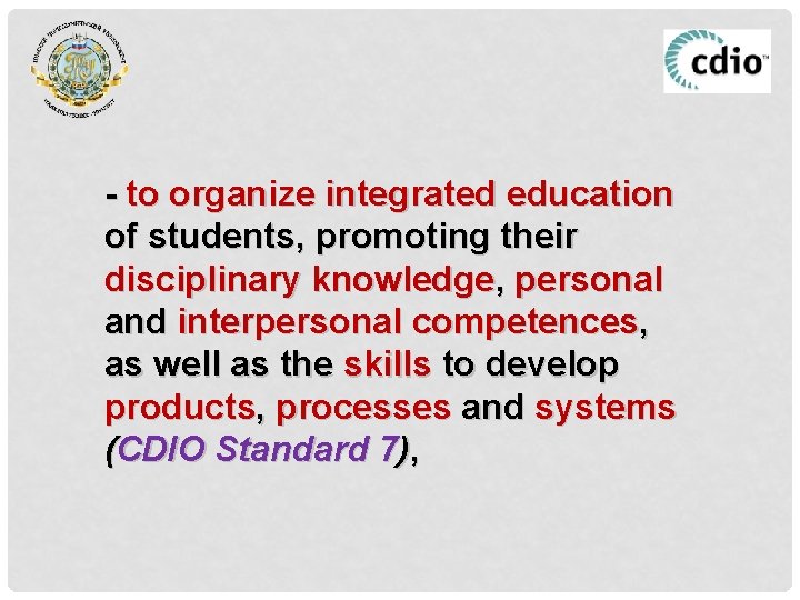 - to organize integrated education of students, promoting their disciplinary knowledge, personal and interpersonal