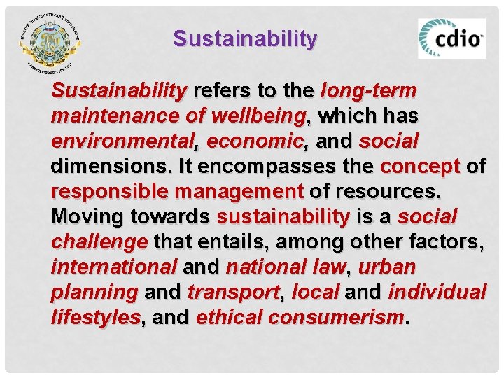 Sustainability refers to the long-term maintenance of wellbeing, which has environmental, economic, and social