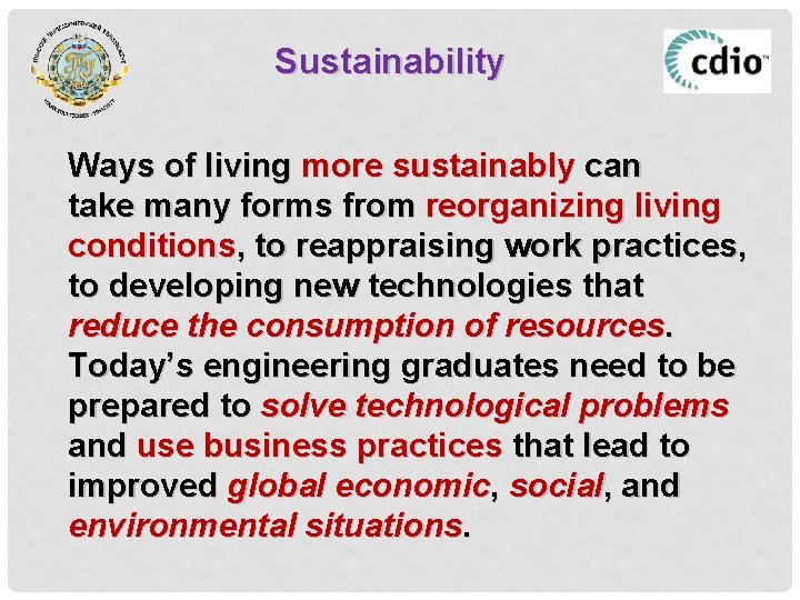 Sustainability Ways of living more sustainably can take many forms from reorganizing living conditions,