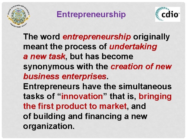 Entrepreneurship The word entrepreneurship originally meant the process of undertaking a new task, but