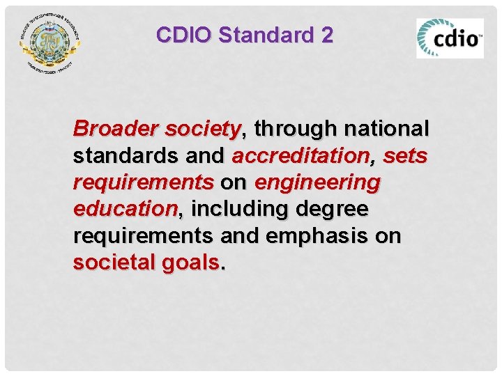 CDIO Standard 2 Broader society, through national standards and accreditation, sets requirements on engineering