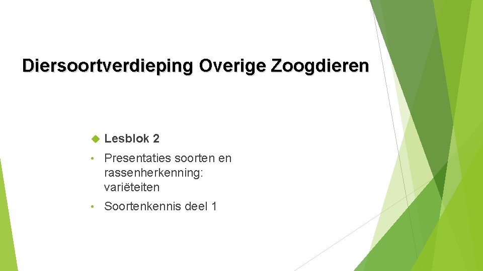 Diersoortverdieping Overige Zoogdieren Lesblok 2 • Presentaties soorten en rassenherkenning: variëteiten • Soortenkennis deel