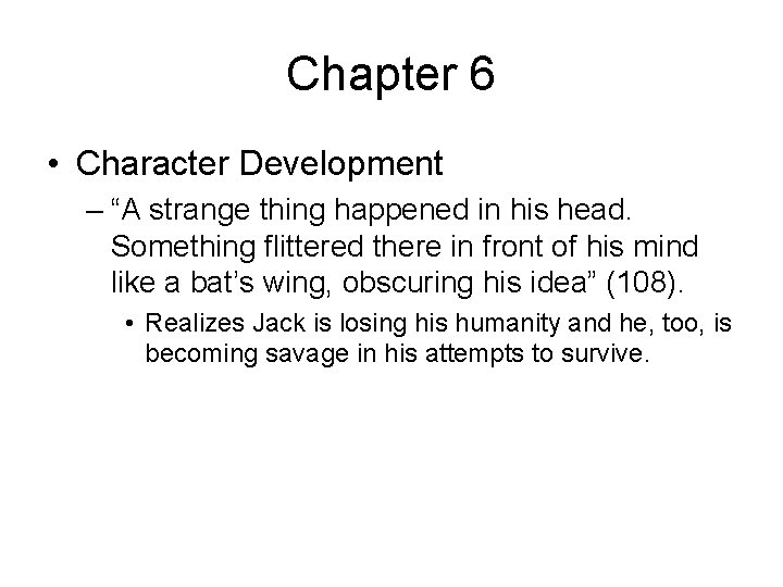 Chapter 6 • Character Development – “A strange thing happened in his head. Something