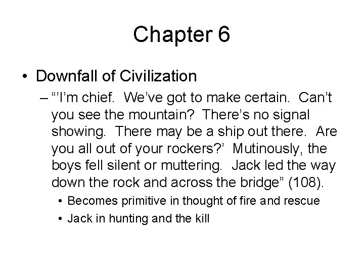 Chapter 6 • Downfall of Civilization – “’I’m chief. We’ve got to make certain.