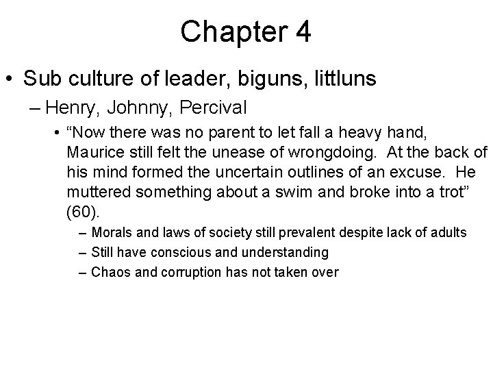 Chapter 4 • Sub culture of leader, biguns, littluns – Henry, Johnny, Percival •