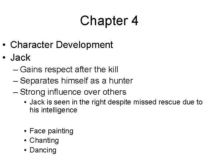 Chapter 4 • Character Development • Jack – Gains respect after the kill –