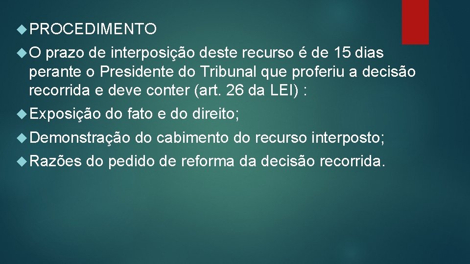  PROCEDIMENTO O prazo de interposição deste recurso é de 15 dias perante o