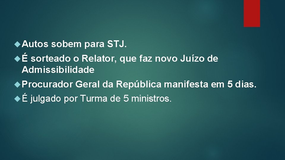  Autos sobem para STJ. É sorteado o Relator, que faz novo Juízo de