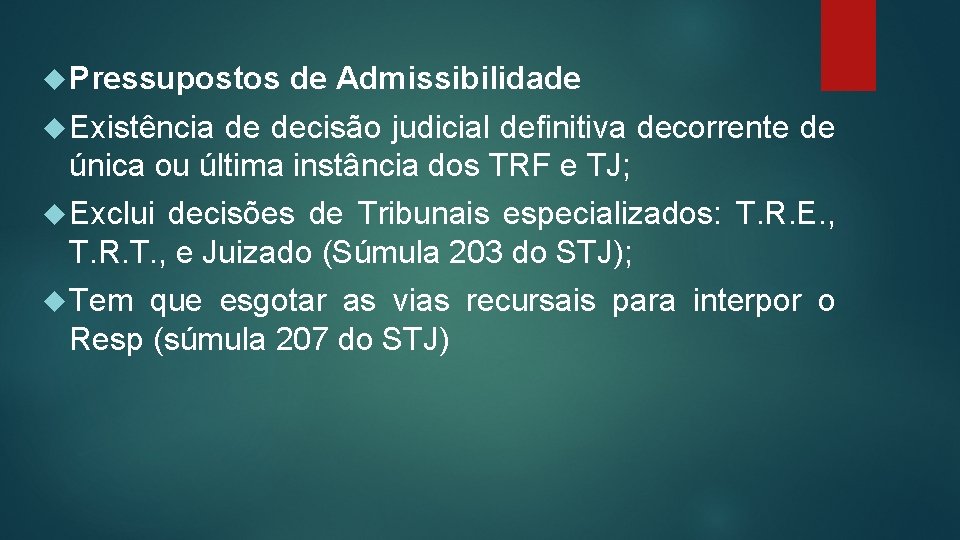  Pressupostos de Admissibilidade Existência de decisão judicial definitiva decorrente de única ou última