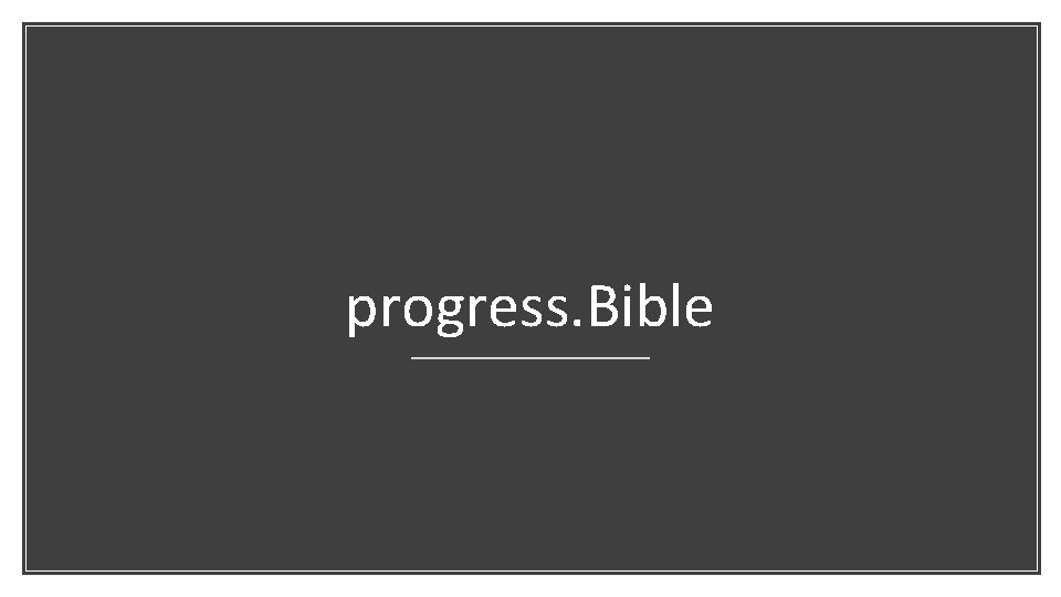 progress Bible illuminations bible Relationship Interface progress Bible