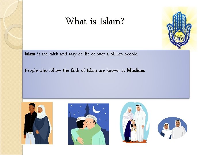 What is Islam? Islam is the faith and way of life of over a