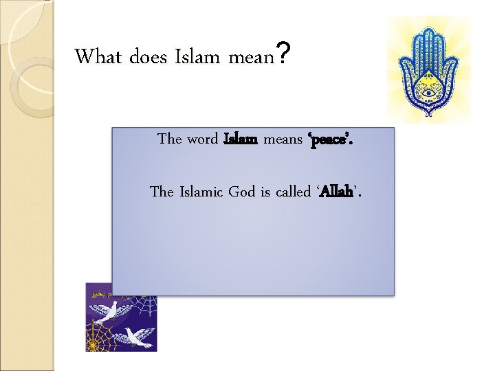 What does Islam mean? mean The word Islam means ‘peace’. The Islamic God is