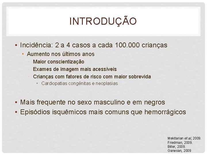 INTRODUÇÃO • Incidência: 2 a 4 casos a cada 100. 000 crianças • Aumento