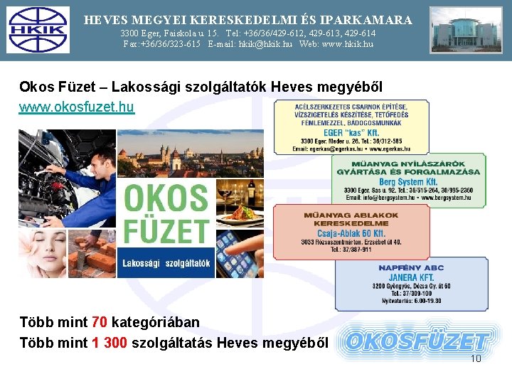 HEVES MEGYEI KERESKEDELMI ÉS IPARKAMARA 3300 Eger, Faiskola u. 15. Tel: +36/36/429 -612, 429