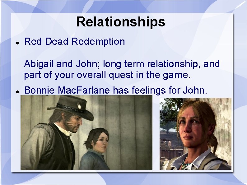Relationships Red Dead Redemption Abigail and John; long term relationship, and part of your