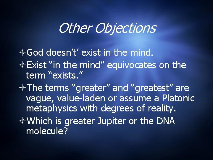 Other Objections God doesn’t’ exist in the mind. Exist “in the mind” equivocates on