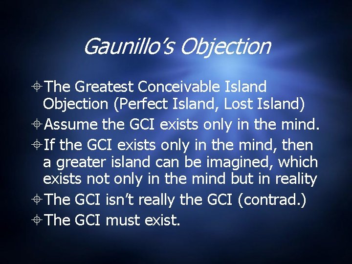 Gaunillo’s Objection The Greatest Conceivable Island Objection (Perfect Island, Lost Island) Assume the GCI