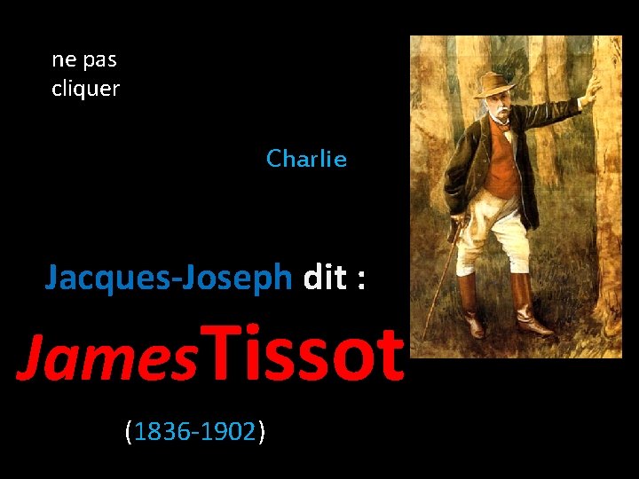 ne pas cliquer Charlie Jacques-Joseph dit : James. Tissot (1836 -1902) 