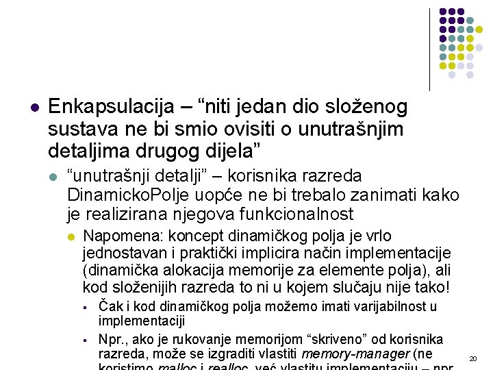 l Enkapsulacija – “niti jedan dio složenog sustava ne bi smio ovisiti o unutrašnjim