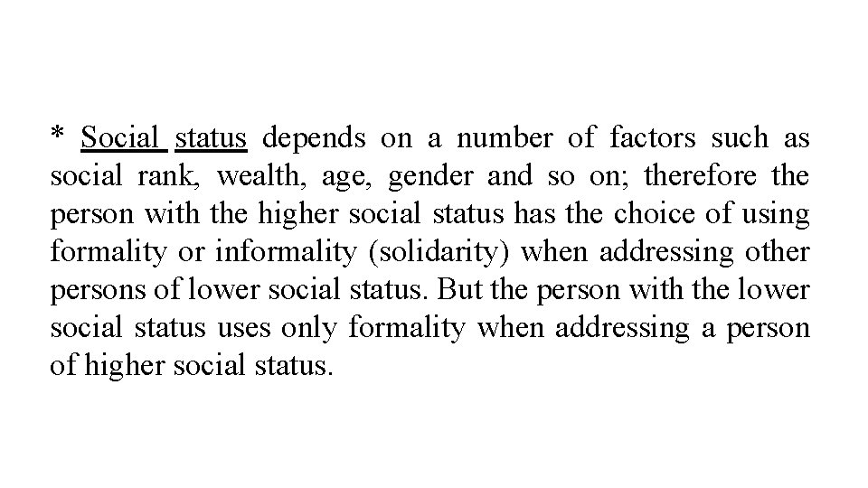 * Social status depends on a number of factors such as social rank, wealth,