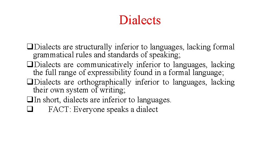 Dialects q. Dialects are structurally inferior to languages, lacking formal grammatical rules and standards