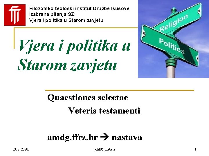 Filozofsko-teološki institut Družbe Isusove Izabrana pitanja SZ: Vjera i politika u Starom zavjetu Quaestiones