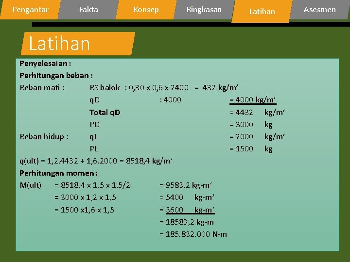 Pengantar Fakta Konsep Ringkasan Latihan Penyelesaian : Perhitungan beban : Beban mati : BS