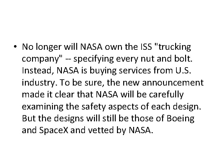  • No longer will NASA own the ISS "trucking company" -- specifying every