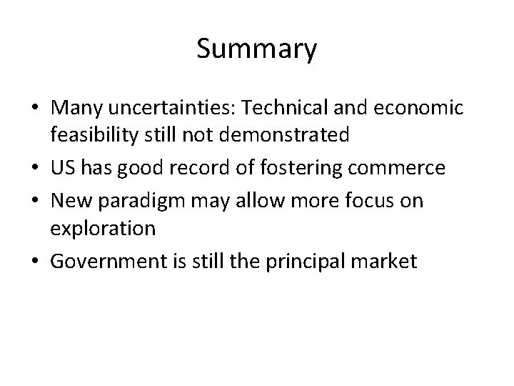 Summary • Many uncertainties: Technical and economic feasibility still not demonstrated • US has