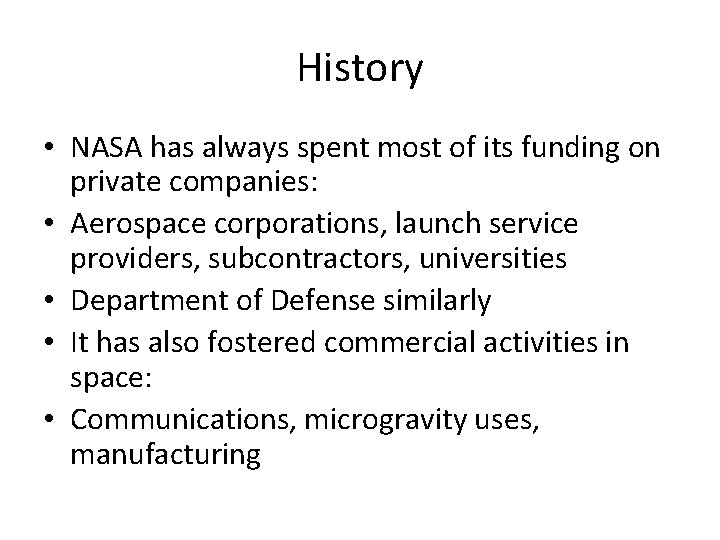 History • NASA has always spent most of its funding on private companies: •