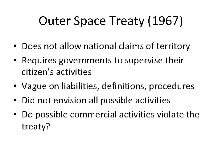 Outer Space Treaty (1967) • Does not allow national claims of territory • Requires