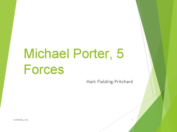 Michael Porter, 5 Forces Mark Fielding-Pritchard mefieding. com 1 