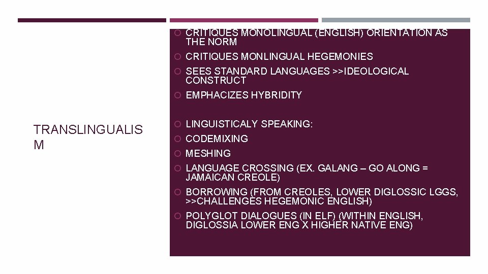  CRITIQUES MONOLINGUAL (ENGLISH) ORIENTATION AS THE NORM CRITIQUES MONLINGUAL HEGEMONIES SEES STANDARD LANGUAGES