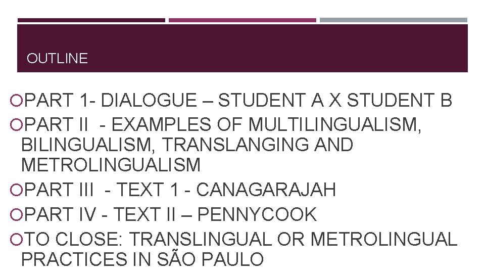 OUTLINE PART 1 - DIALOGUE – STUDENT A X STUDENT B PART II -