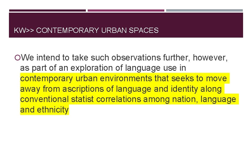 KW>> CONTEMPORARY URBAN SPACES We intend to take such observations further, however, as part