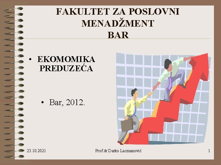 FAKULTET ZA POSLOVNI MENADŽMENT BAR • EKOMOMIKA PREDUZEĆA • Bar, 2012. 23. 10. 2021